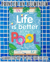 Life Is Better By The Pool - Metal Sign