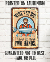 Mine's So Big Fishing - Metal Sign