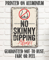 No Skinny Dipping Alone - Metal Sign