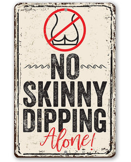 No Skinny Dipping Alone - Metal Sign