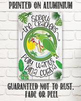 Polly Wants Pina Colada - Metal Sign