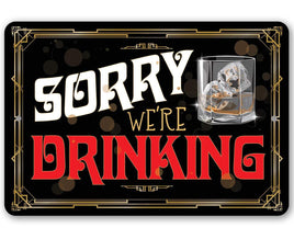 Sorry We're Drinking - Metal Sign