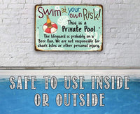 Swim At Your Own Risk This is a Private Pool - Metal Sign