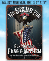 We Stand For Our Nation's Flag and Anthem - Metal Sign