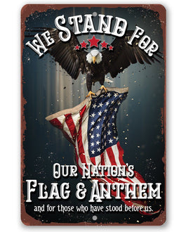 We Stand For Our Nation's Flag and Anthem - Metal Sign