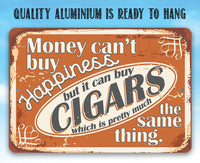 Money Can Buy Cigars Pretty Much The Same Thing - Metal Sign
