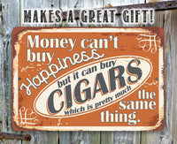 Money Can Buy Cigars Pretty Much The Same Thing - Metal Sign