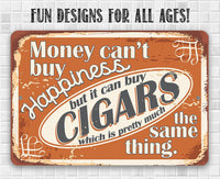Money Can Buy Cigars Pretty Much The Same Thing - Metal Sign
