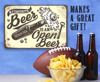 My Favorite Beer Is An Open Beer- Metal Sign