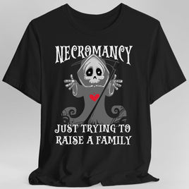 Necromancy Shirt - Trying To Raise A Family