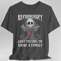 Necromancy Shirt - Trying To Raise A Family