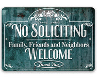 No Soliciting, Family, Friends, and Neighbors Welcome - Metal Sign