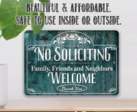 No Soliciting, Family, Friends, and Neighbors Welcome - Metal Sign