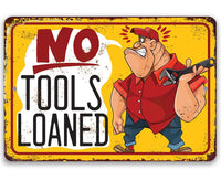 No Tools Loaned - Metal Sign