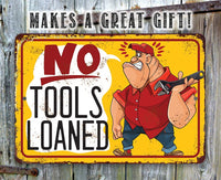 No Tools Loaned - Metal Sign