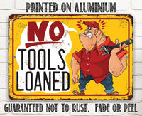 No Tools Loaned - Metal Sign