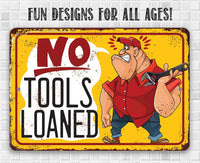 No Tools Loaned - Metal Sign