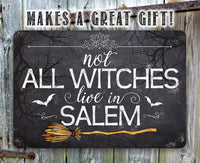 Not All Witches Live In Salem - Metal Sign