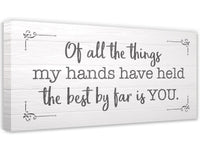 Of All The Things My Hands Have Held - Canvas