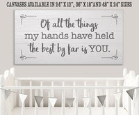 Of All The Things My Hands Have Held - Canvas