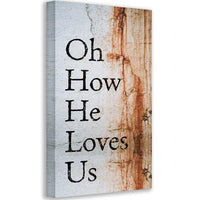Oh How He Loves Us - Canvas