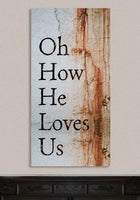 Oh How He Loves Us - Canvas