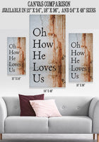 Oh How He Loves Us - Canvas