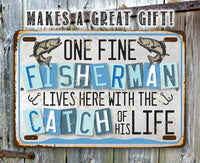 One Fine Fisherman Lives Here With the Catch of His Life - Metal Sign