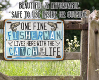 One Fine Fisherman Lives Here With the Catch of His Life - Metal Sign