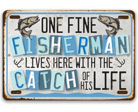 One Fine Fisherman Lives Here With the Catch of His Life - Metal Sign