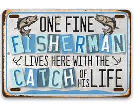 One Fine Fisherman Lives Here With the Catch of His Life - Metal Sign