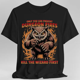 Only You Can Prevent Dungeon Fires Funny D&D T-shirt
