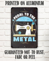 Pedal to The Metal - Metal Sign
