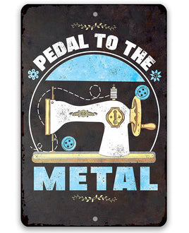 Pedal to The Metal - Metal Sign