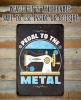 Pedal to The Metal - Metal Sign