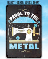 Pedal to The Metal - Metal Sign
