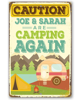 Personalized - Caution We Are Camping Again - Metal Sign