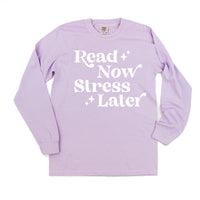 Read Now Stress Later - Long Sleeve Comfort Colors Tee