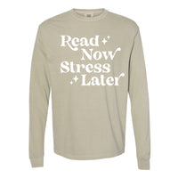 Read Now Stress Later - Long Sleeve Comfort Colors Tee