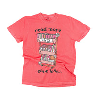 Read More Care Less -  Comfort Colors Tee