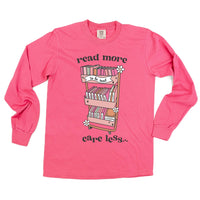 Read More Care Less - Long Sleeve Comfort Colors Tee