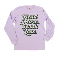Read More. Scroll Less. - Long Sleeve Comfort Colors Tee