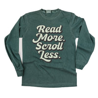Read More. Scroll Less. - Long Sleeve Comfort Colors Tee