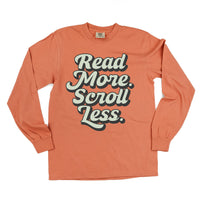Read More. Scroll Less. - Long Sleeve Comfort Colors Tee
