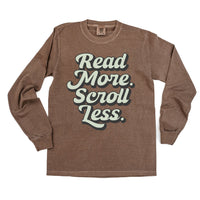 Read More. Scroll Less. - Long Sleeve Comfort Colors Tee