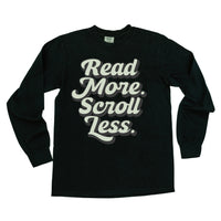 Read More. Scroll Less. - Long Sleeve Comfort Colors Tee