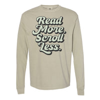 Read More. Scroll Less. - Long Sleeve Comfort Colors Tee