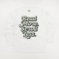 Read More. Scroll Less. - Long Sleeve Comfort Colors Tee
