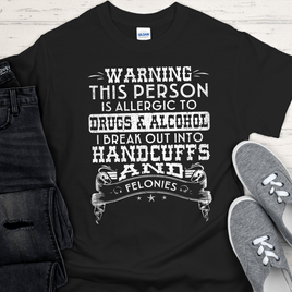 Recovery T-Shirt | Inspiring Sobriety |  Handcuffs and Felonies