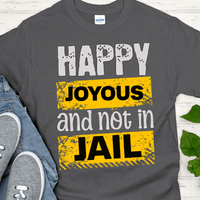 Recovery T-Shirt | Inspiring Sobriety | Happy Joyous & Not In Jail